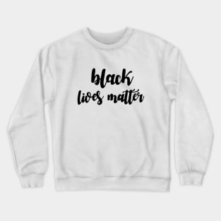 Black lives matter Crewneck Sweatshirt